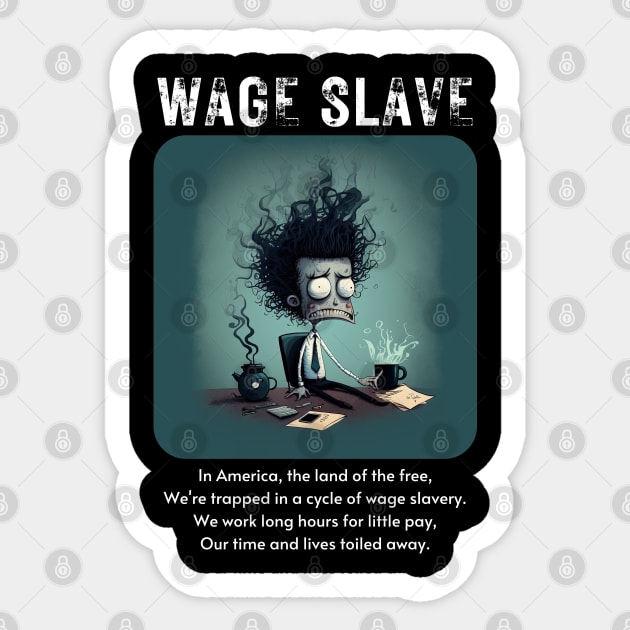 Wage Slave - And so can you! v3 Sticker by AI-datamancer